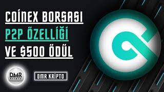 CoinEx P2P İşlemler - Türk Lirası ile USDT Alımı & Yeni Kullanıcılar için $500 Ödüllü Etkinlik