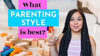 WHAT PARENTING STYLE IS BETTER? Parenting Styles and the Effects on Kids  The Mom Psychologist