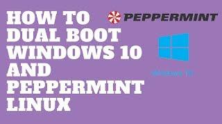 How to Dual Boot Windows 10 and Peppermint Linux