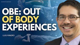 How to Have OUT OF BODY EXPERIENCES Crossing Over & Removing the Fear of Death with Luis Minero