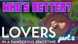 Whos Better? - Lovers In a Dangerous Spacetime part 2 - S01E15