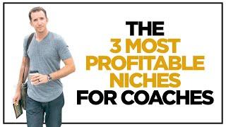 High Ticket Coaching Niches - The 3 Most Profitable Niches For Coaches