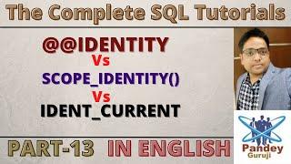 13. Differences Between @@IDENTITY SCOPE_IDENTITY and IDENT_CURRENT in SQL  by Pandey Guruji