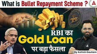 What is RBIs Bullet Repayment Scheme?  RBI Doubles Gold Loan Limit