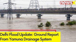 Ground Report From Yamuna Drainage System  Delhi Flood Updates  NewsX