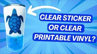 CLEAR PRINTABLE VINYL VS CLEAR STICKER PAPER - WHICH IS BETTER?