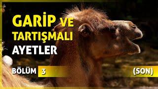 GARİP VE TARTIŞMALI AYETLER  BÖLÜM 3