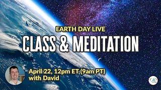 Earth Day Live Class and Meditation with David Driscoll