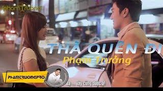 MV HD Thà Quên Đi - Phạm Trưởng