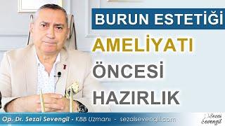 Burun Estetiği Ameliyatı Öncesi Hazırlık Süreci Nasıl İlerler?  Op. Dr. Sezai Sevengil - KBB Uzmanı