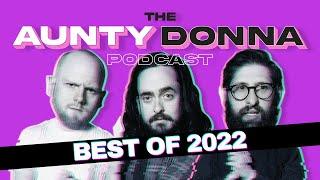 The Best of 2022 - The Aunty Donna Podcast