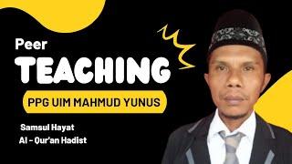 Peer Teaching Materi Al - Quran Hadist sebagai Pedoman Umat Manusia  Samsul Hayat