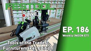 Festool Live Episode 186 - Tools of the Trades Furnituremaker
