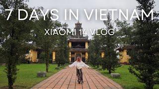 7 DAYS in Vietnam - Shot on Xiaomi 14