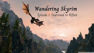 Wandering Skyrim - Ivarstead to Riften  Music & Ambience