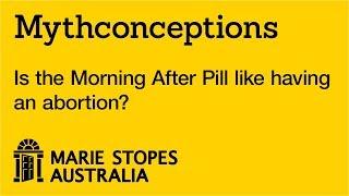 Is the Morning After Pill like having an abortion?