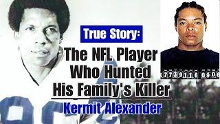 The NFL Player Who Hunted His Familys Killer - Kermit Alexander