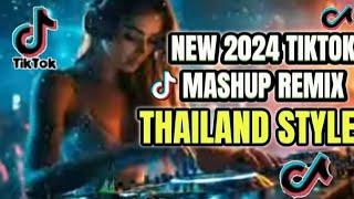 NEW 2024 TIKTOK MASHUP REMIX  THAILAND STYLE  DJ REMIX