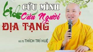 Hiểu Kinh Địa Tạng Cứu Mình Cứu Người - Cực hay. Chùa Pháp Tạng Thích Trí Huệ