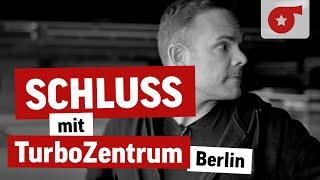 Schluss mit TurboZentrum Berlin