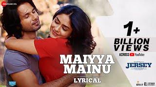 Maiyya Mainu - Lyrical  Jersey  Shahid Kapoor Mrunal Thakur Sachet-Parampara Shellee  Gowtam T