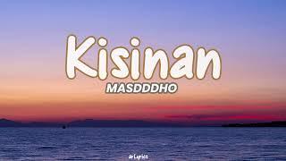 KISINAN  MASDDDHO - Lirik  Lagu & Terjemahan 