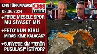 Aziz Yıldırım-Ali Koç kavgası  Suriyede kim terör pusulası istiyor? - CNN TÜRK Masası 08.06.2024