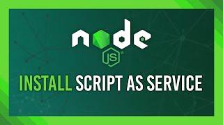 Node.js Install .js project as a Service  Windows Tutorial