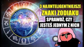 3 najinteligentniejsze znaki zodiaku - czy jesteś jednym z nich?