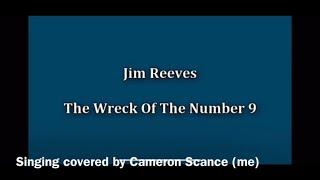 The Wreck of Number Nine by Jim Reeves covered by Me link to original and karaoke in desc.