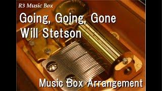 Going Going GoneWill Stetson Music Box