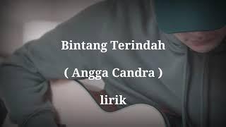 Bintang Terindah - Angga Candra  lirik