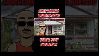SUPER NORTENO ANIMATED SERIES COMING SOON  #norte #southsiders #shorts