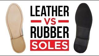 Leather Vs Rubber Sole Shoes  Which Shoe Soles Are Better?