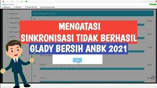 CARA MENGATASI GAGAL SINKRONISASI SERVER GLADI BERSIH ANBK 2021