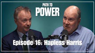 Path to Power Episode 16  Hapless Harris