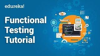 Functional Testing Tutorial  Types of Functional Testing   Software Testing Training  Edureka