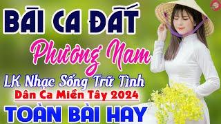 Bài Ca Đất Phương Nam Áo Mới Cà Mau️LK Nhạc Trữ Tình Quê Hương Chọn Lọc Mới Ra Lò TOÀN BÀI HAY