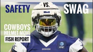 SAFETY vs. SWAG ... About those GIGANTIC HELMET pads ... #DallasCowboys Fish Report from The Star