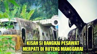 Kisah si bangkai Pesawat Merpati Yang ada di ruteng manggarai flores NTT