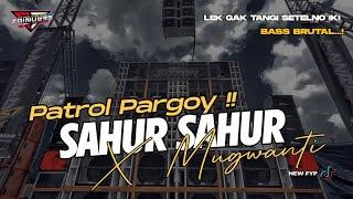 Dj Sahur Sahur 2023 Pargoy X Mugwanti Cocok Buat Ronda Patrol Bass Brutal Spesial Ramadhan