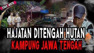 DESA TENGAH HUTAN HAJATAN HOROR DI KAMPUNG JAWA TENGAH