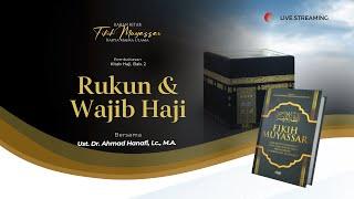 Kitab Fikih Muyassar Kitab Haji Bab. 2  Rukun dan Wajib Haji