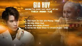 Những ca khúc hay nhất về sư Thích Minh Tuệ  GIA HUY SINGER  Khổ Hạnh Tu Tâm Độ Kiếp Nhân Sinh...