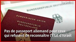 Pas de passeport allemand pour ceux qui refusent de reconnaître l’État d’Israël