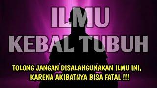 ILMU KEBAL TUBUH  AJIAN TERGANAS JANGAN REMEHKAN ILMU INI & AMALKAN SEGERA 