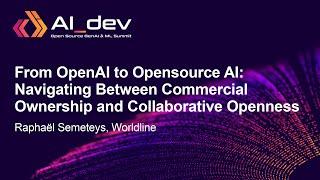 From OpenAI to Opensource AI Navigating Between Commercial Ownership and Coll... - Raphaël Semeteys