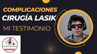 Testimonio Cirugía LASIK - Complicaciones graves en mi vistaojos