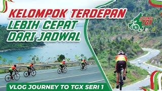 Vlog Journey to TGX seri 1  Kelompok Terdepan Lebih Cepat dari Jadwal