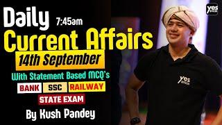 Live Current Affairs 14th September 2024  Government Exam Preparation with Kush Sir